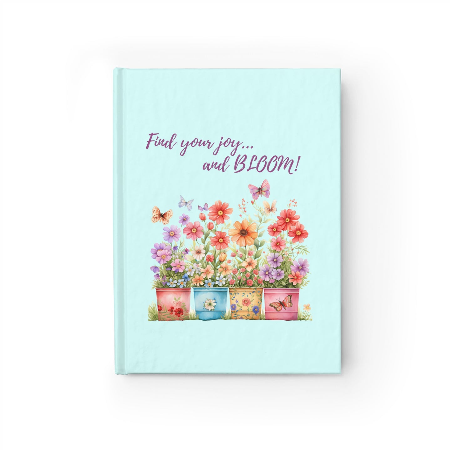 Find your joy and Bloom! - Journal
