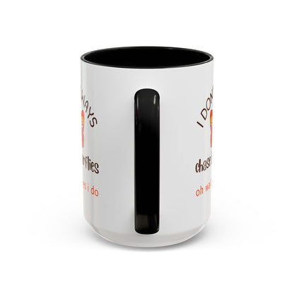 I Don't Always Chase Butterflies Coffee/Tea Mug 15oz