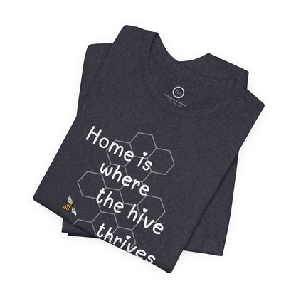 Home is Where the Hive Thrives - Premium Tee
