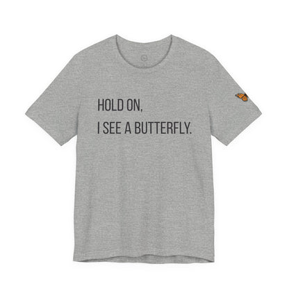 Hold On I See A Butterfly - Premium Tee