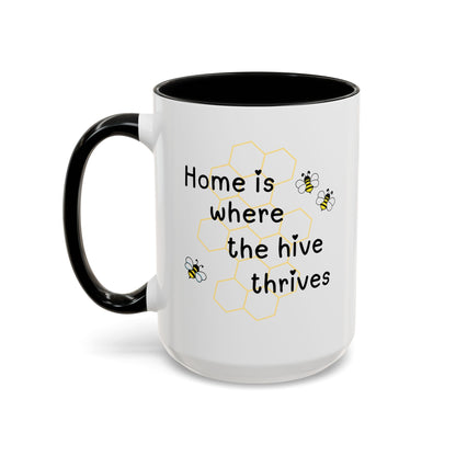 Home is Where the Hive Thrives Coffee/Tea Mug 15oz