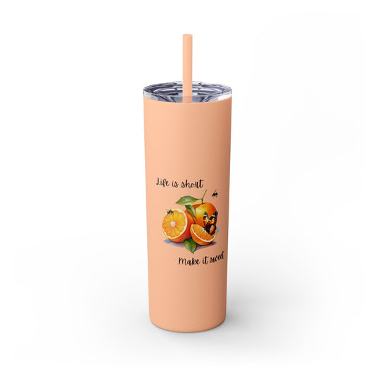 Life is Short Make it Sweet - Skinny Tumbler with Straw