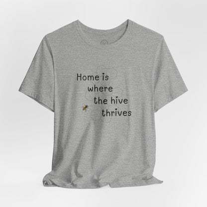 Home is Where the Hive Thrives - Premium Tee