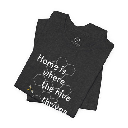 Home is Where the Hive Thrives - Premium Tee