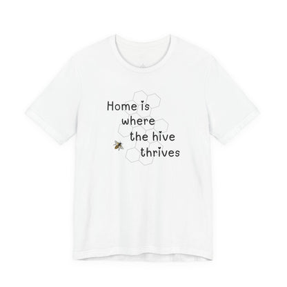 Home is Where the Hive Thrives - Premium Tee