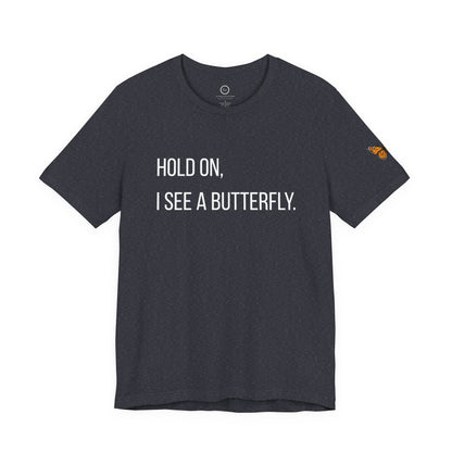 Hold On I See A Butterfly - Premium Tee