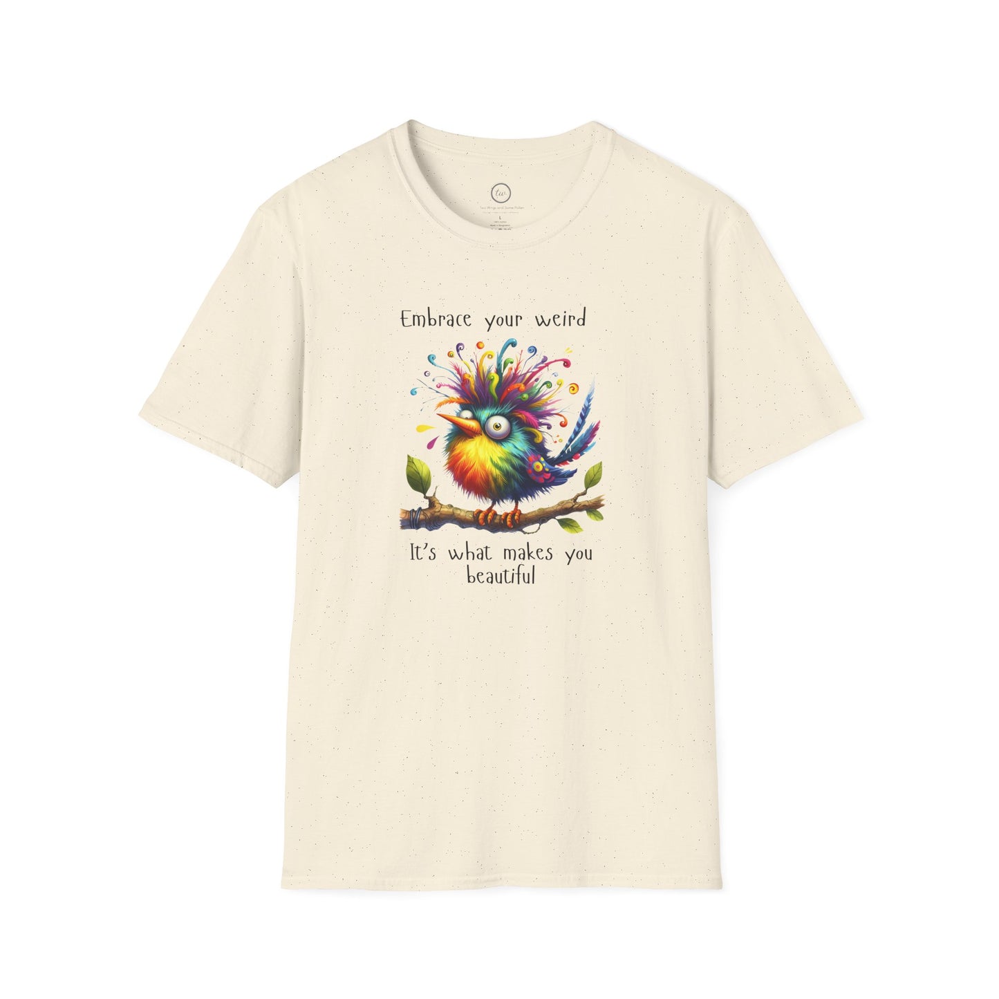 Embrace Your Weird - T-Shirt