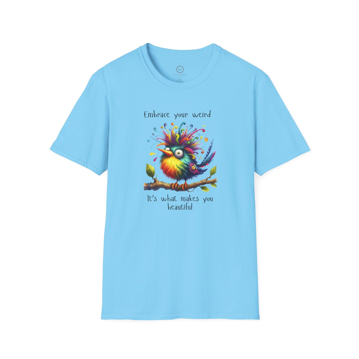 Embrace Your Weird - T-Shirt