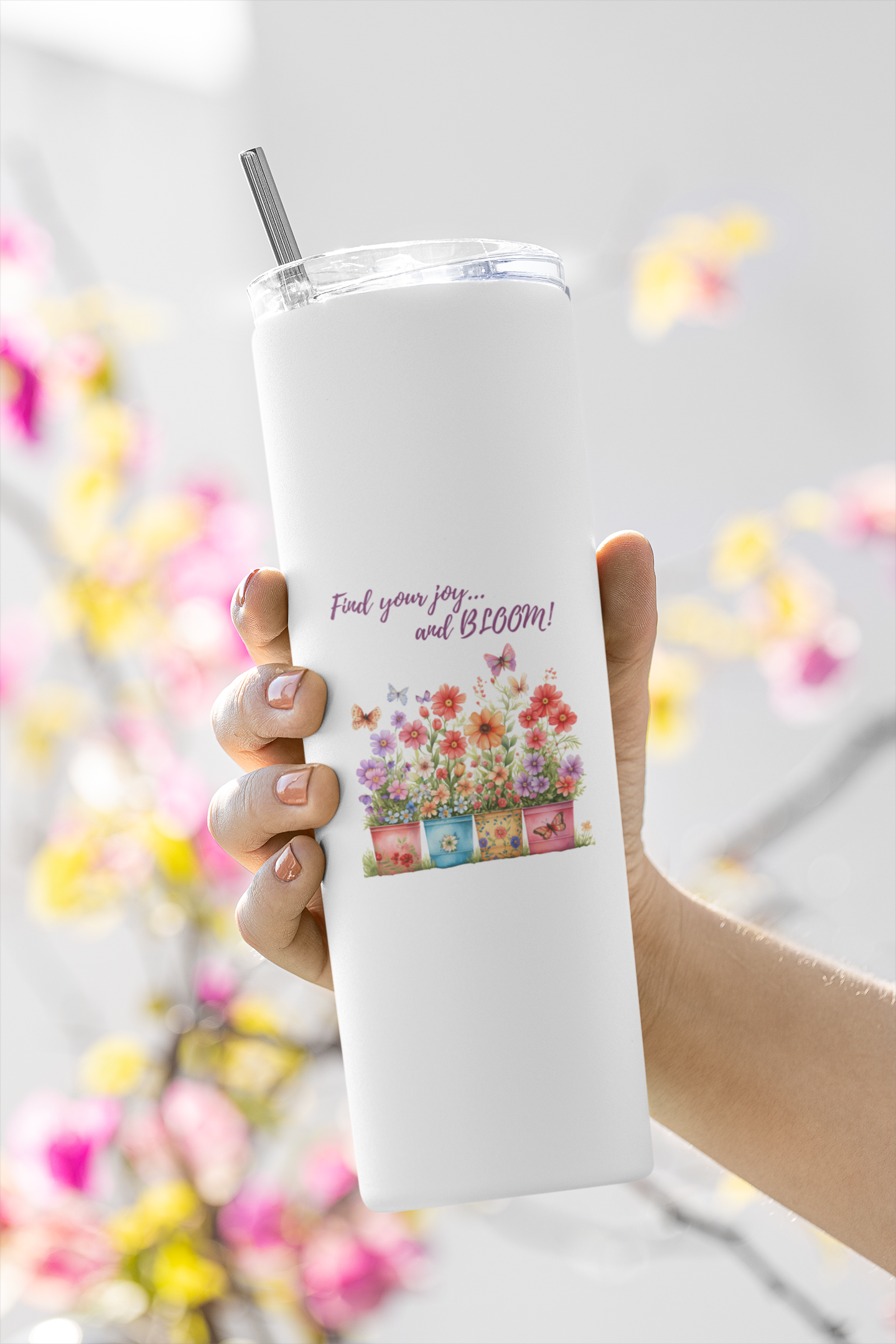Find your Joy and Bloom! - Skinny Tumbler with Straw