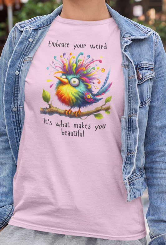 Embrace Your Weird - T-Shirt