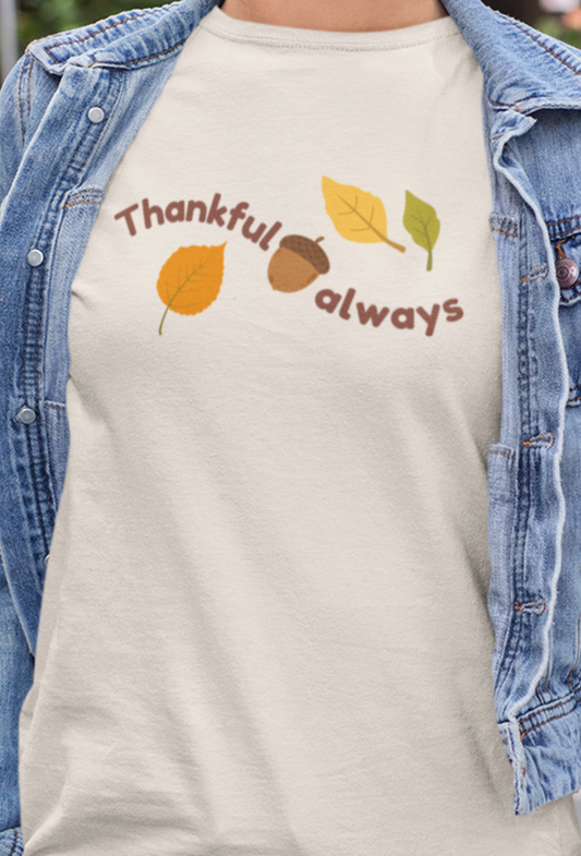 Thankful Always - T-Shirt