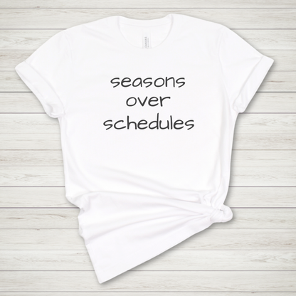 Seasons over Schedules Premium Tee