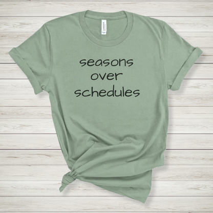 Seasons over Schedules Premium Tee