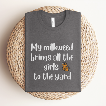 My Milkweed Brings the Girls Premium Tee