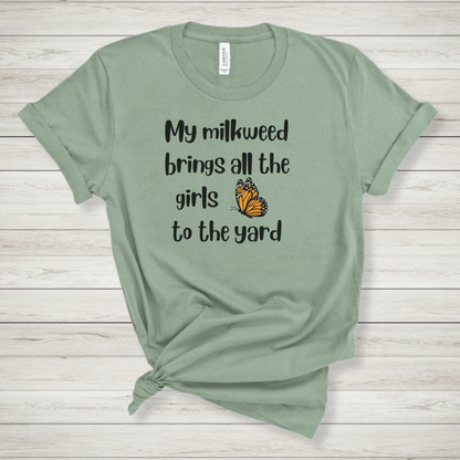 My Milkweed Brings the Girls Premium Tee