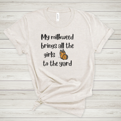 My Milkweed Brings the Girls Premium Tee