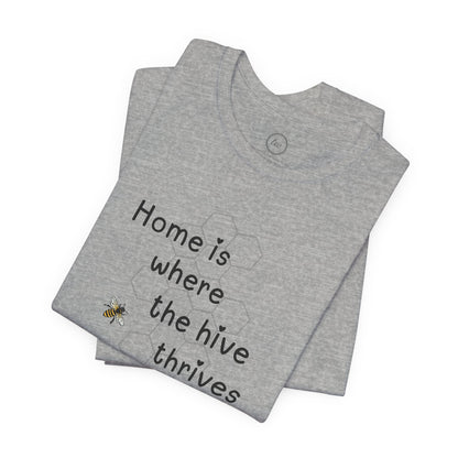 Home is Where the Hive Thrives - Premium Tee