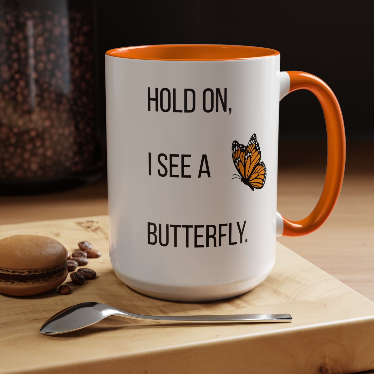 Hold On I See A Butterfly Coffee/Tea Mug 15oz