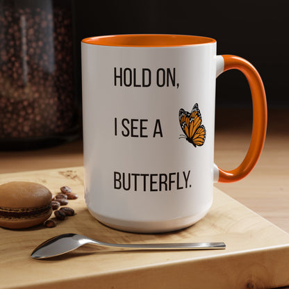 Hold On I See A Butterfly Coffee/Tea Mug 15oz