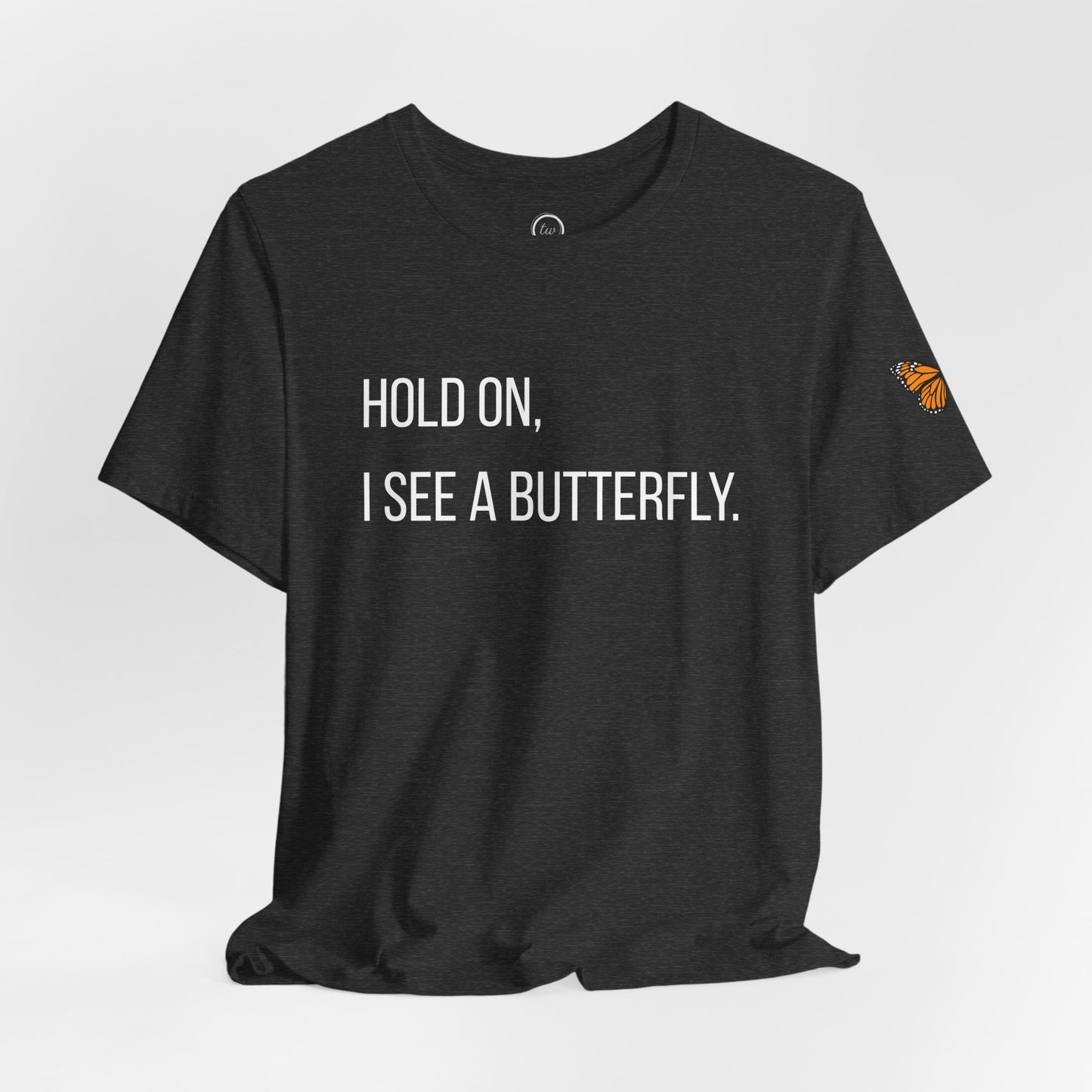 Hold On I See A Butterfly - Premium Tee