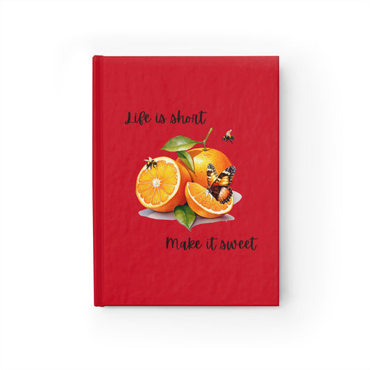 Life is Short Make it Sweet - Journal