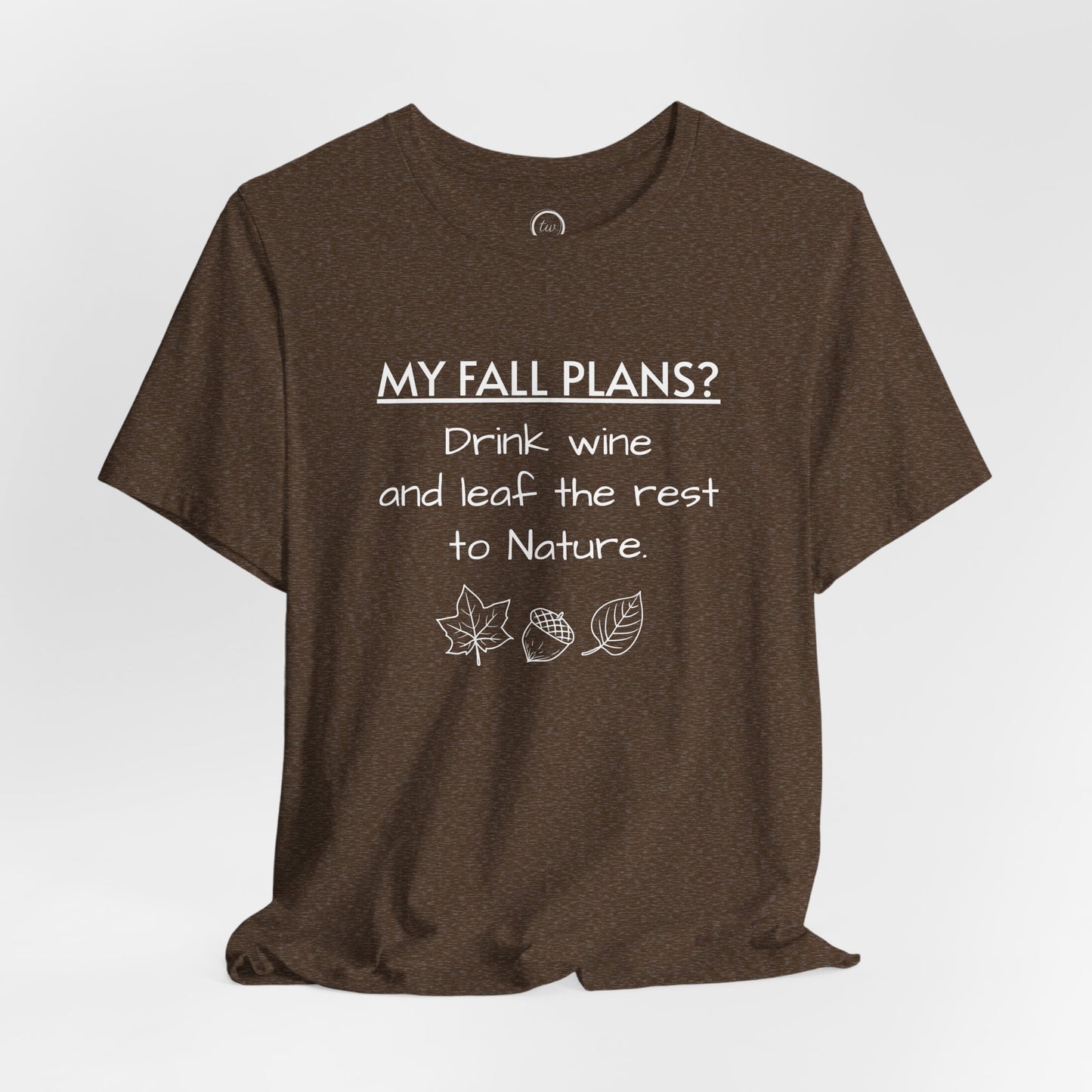 My Fall Plans Wine - Premium Tee