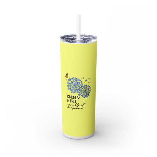 Kindness is Free - Skinny Tumbler
