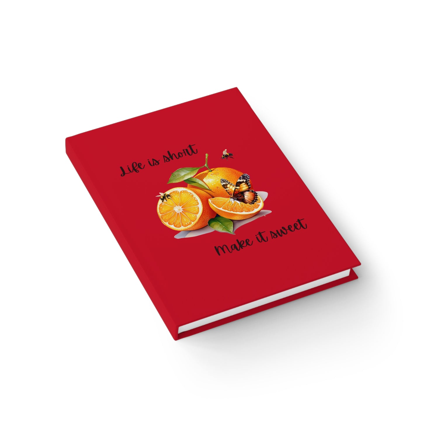 Life is Short Make it Sweet - Journal