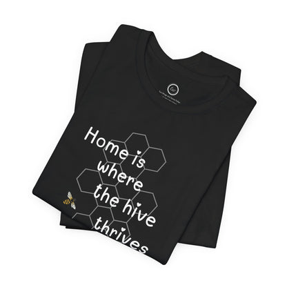 Home is Where the Hive Thrives - Premium Tee