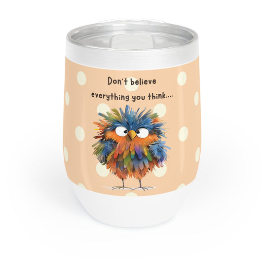 Don't believe everything you think - Wine Tumbler