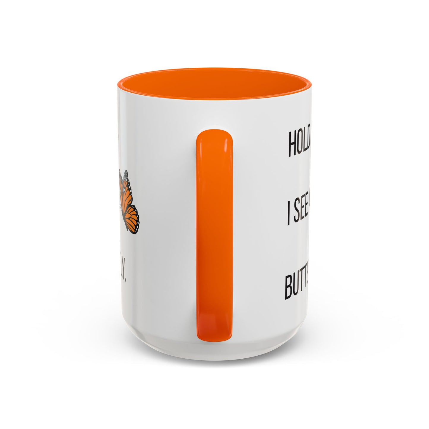 Hold On I See A Butterfly Coffee/Tea Mug 15oz