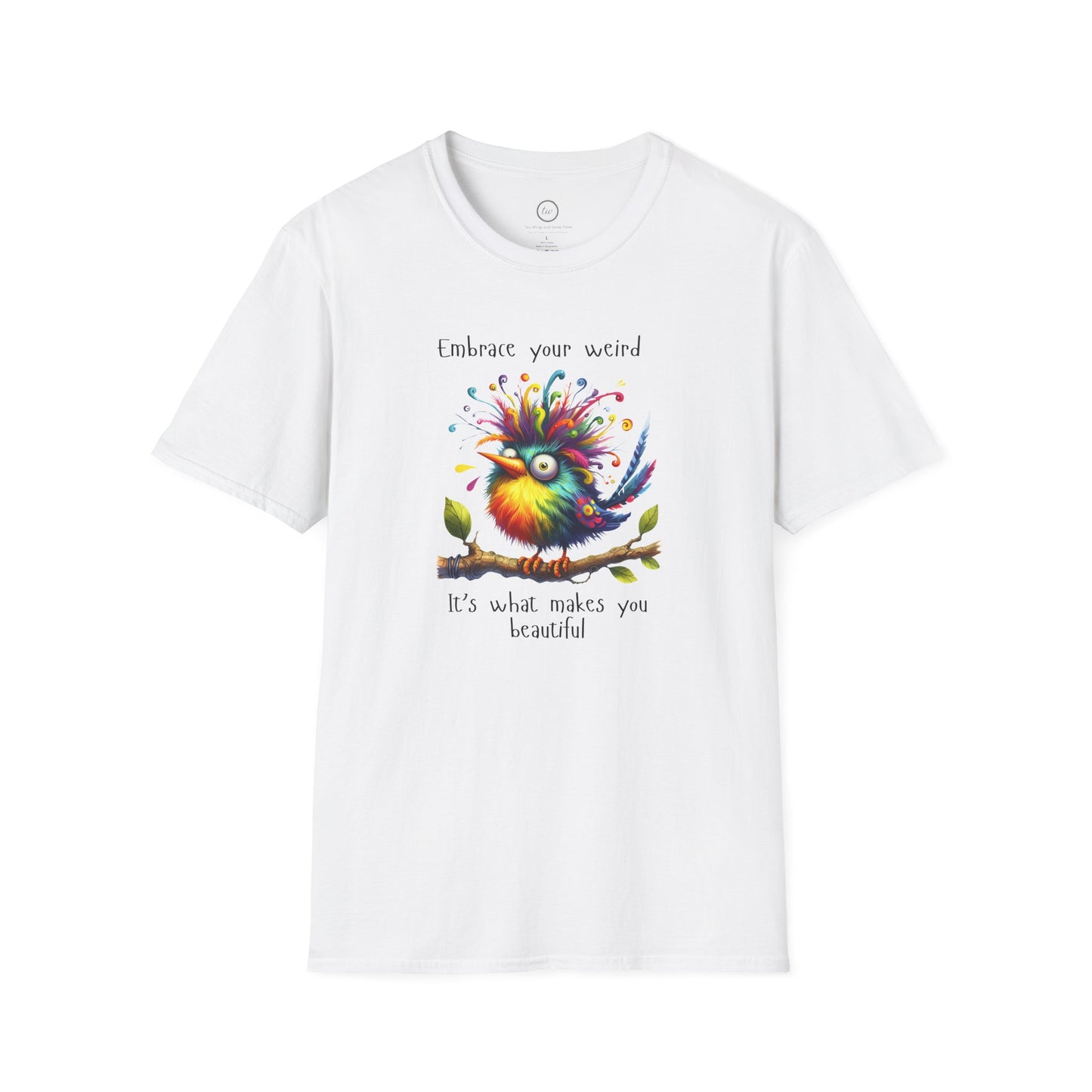 Embrace Your Weird - T-Shirt