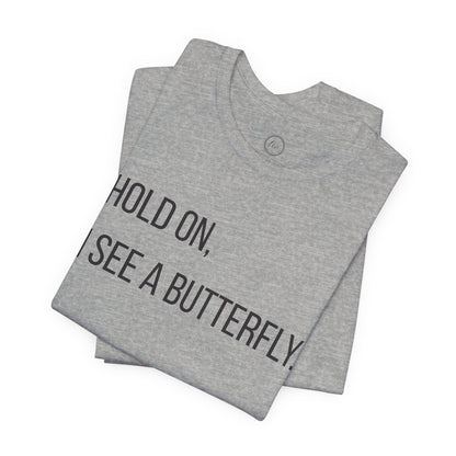 Hold On I See A Butterfly - Premium Tee