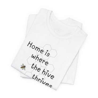 Home is Where the Hive Thrives - Premium Tee
