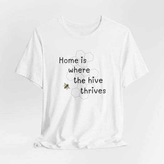 Home is Where the Hive Thrives - Premium Tee