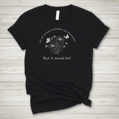 Life Isn't Bees and Butterflies Premium Tee