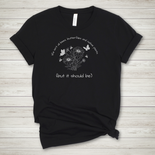 Life Isn't Bees and Butterflies Premium Tee