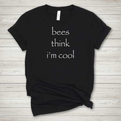 Bees Think I’m Cool  Premium Tee