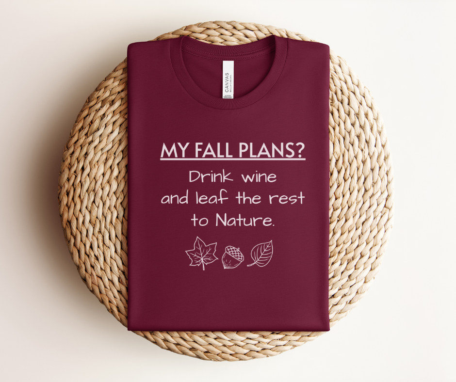 My Fall Plans Wine - Premium Tee