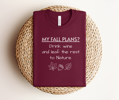 My Fall Plans Wine - Premium Tee