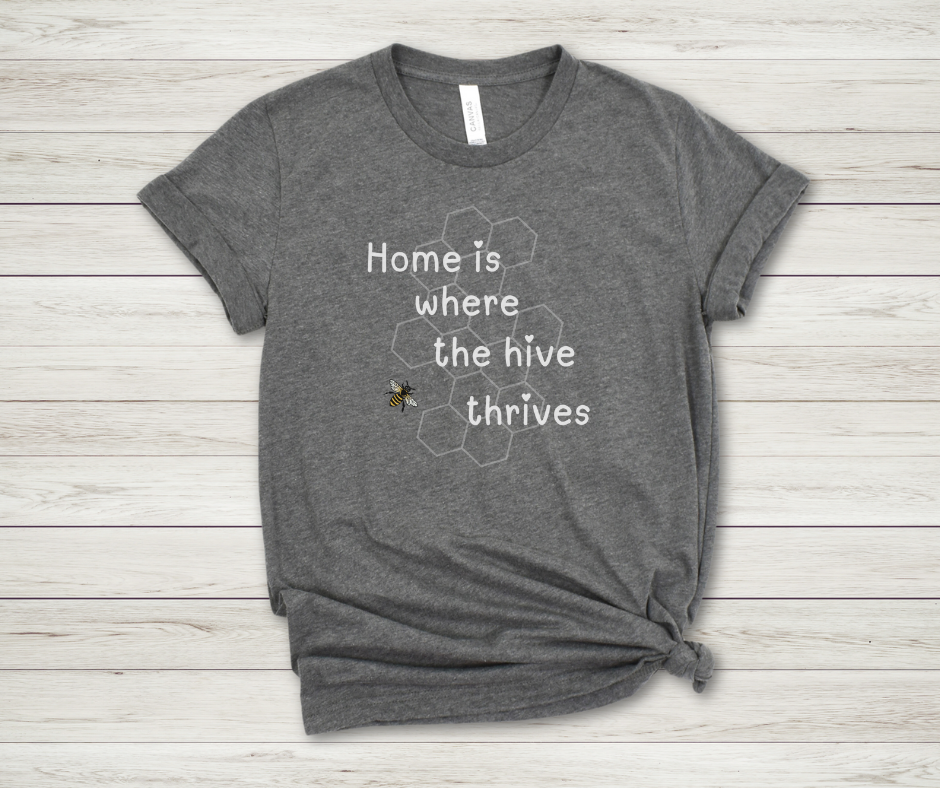 Home is Where the Hive Thrives - Premium Tee
