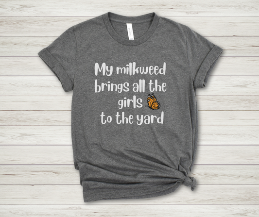 My Milkweed Brings the Girls - Premium Tee