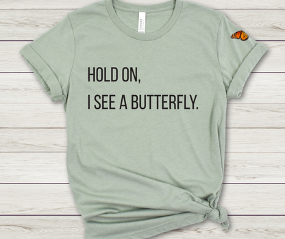 Hold On I See A Butterfly - Premium Tee