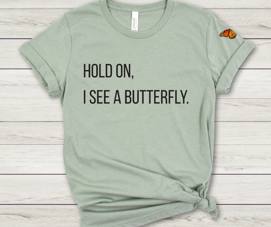 Hold On I See A Butterfly - Premium Tee