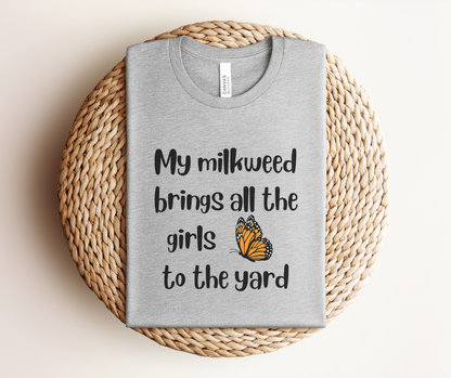 My Milkweed Brings the Girls - Premium Tee
