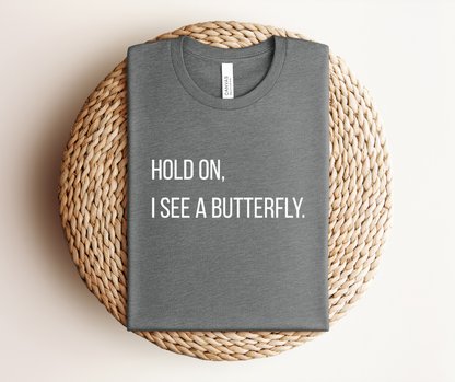 Hold On I See A Butterfly - Premium Tee