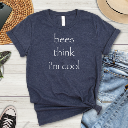 Bees Think I’m Cool  Premium Tee