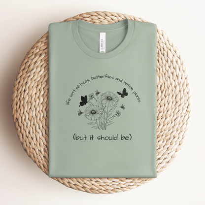 Life Isn't Bees and Butterflies Premium Tee