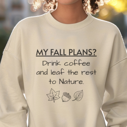 Fall Plans Coffee - Premium Sweatshirt