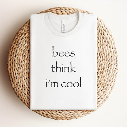 Bees Think I’m Cool  Premium Tee